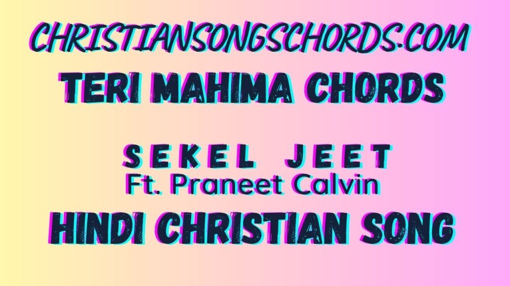 Teri Mahima Chords Sekel Jeet Ft. Praneet Calvin