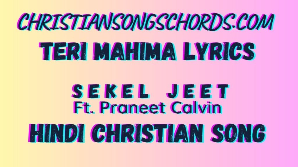 Teri Mahima Lyrics Sekel Jeet Ft. Praneet Calvin