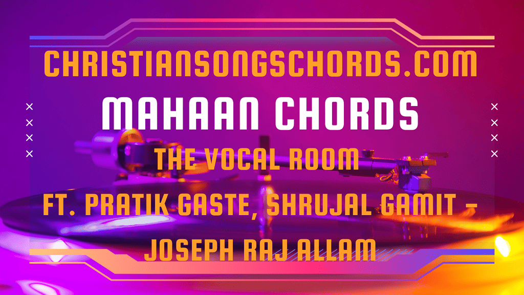 Mahaan Chords The vocal room